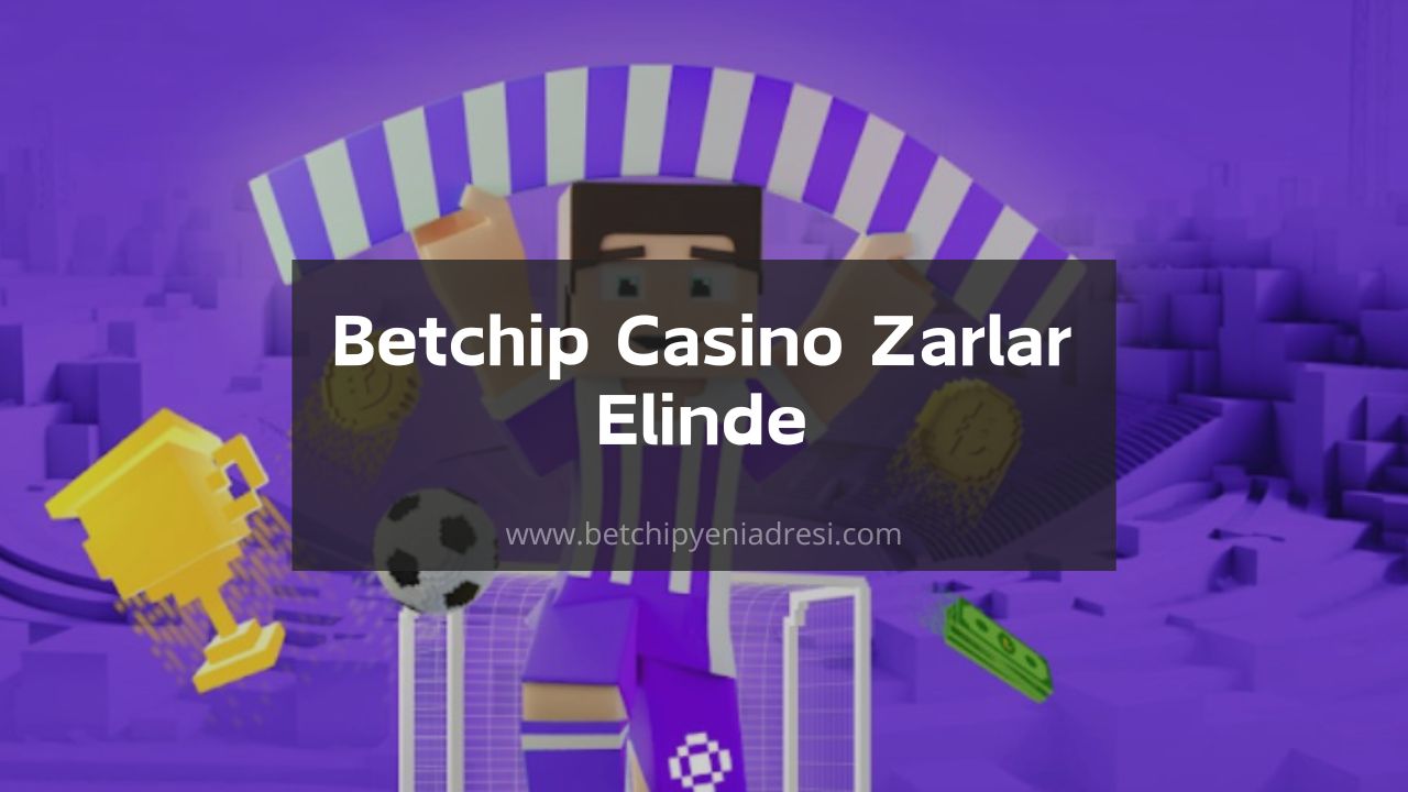 Betchip Casino Zarlar Elinde