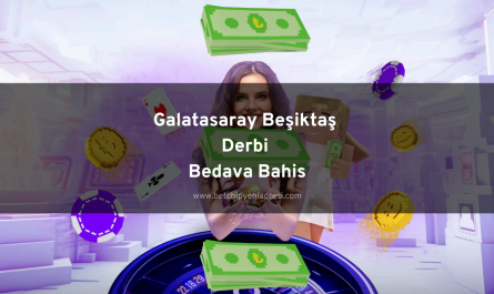 Galatasaray Beşiktaş Derbi Bedava Bahis